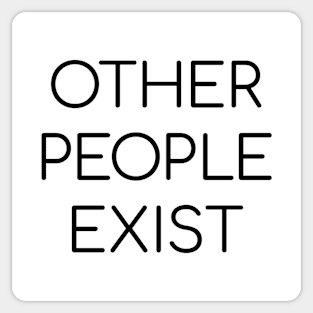 Other People Exist Sticker